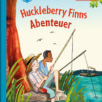 Huckleberry Finns Abenteuer und Fahrten Mark Twain eBook