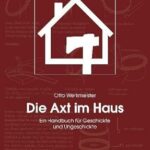 Otto Werkmeister: Die Axt im Haus