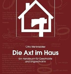 Otto Werkmeister: Die Axt im Haus
