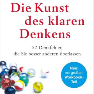 Rolf Dobelli: Die Kunst des klaren Denkens